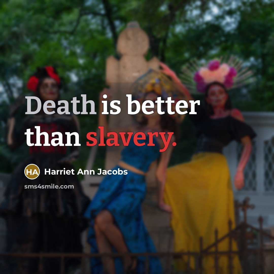 “Death is better than slavery.…” quote by Harriet Ann Jacobs
