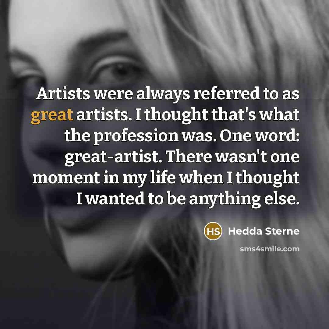 “Artists were always referred to as great artists. I thought…” quote by Hedda Sterne