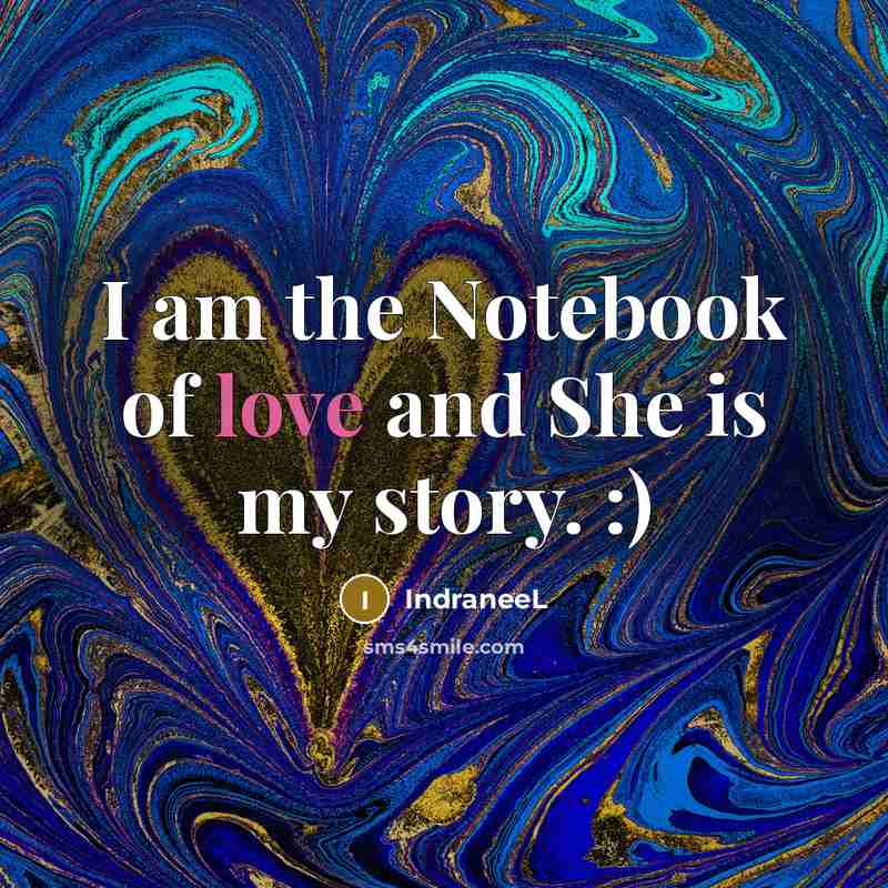 “I am the Notebook of love and She is my…” quote by IndraneeL
