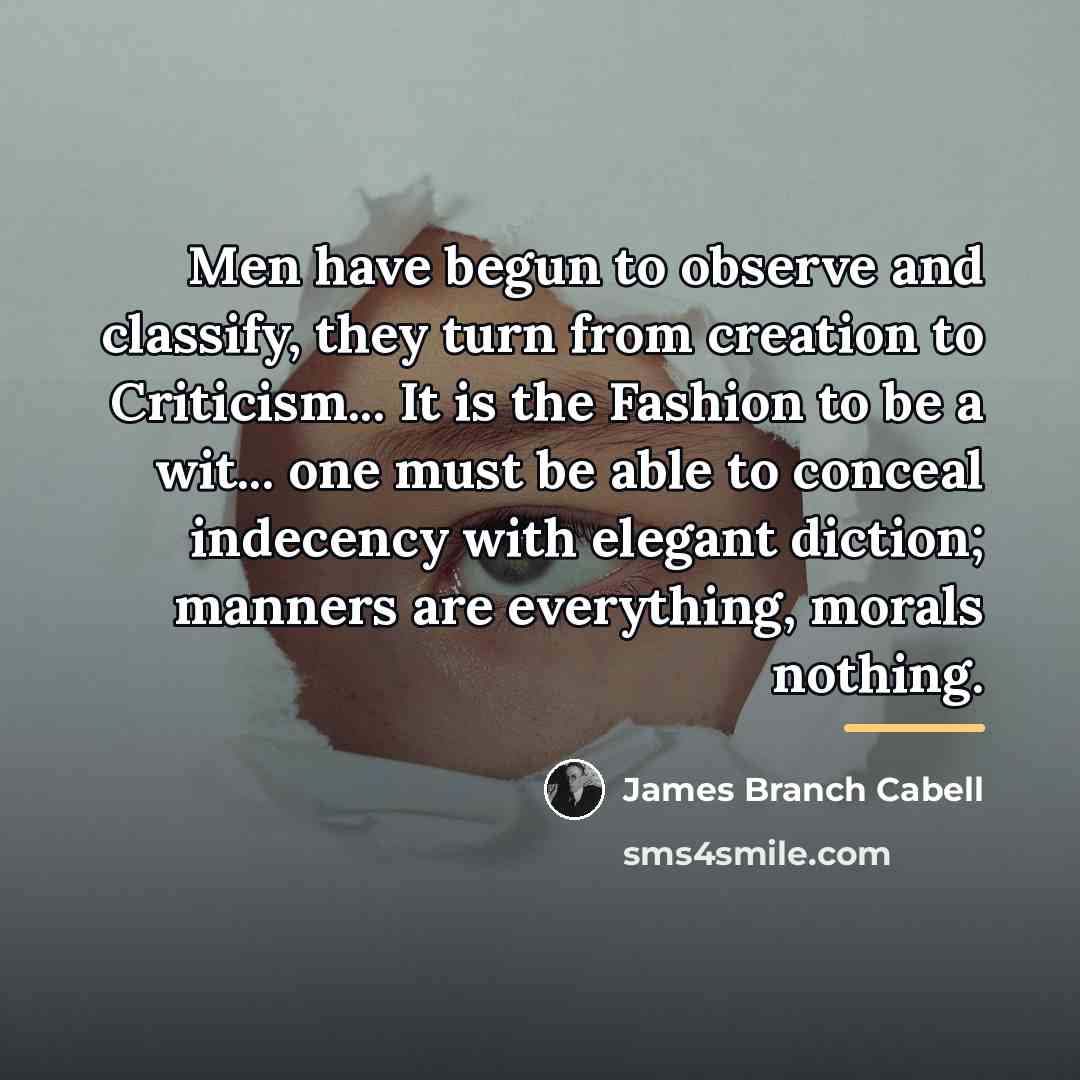 “Men have begun to observe and classify, they turn from…” quote by James Branch Cabell