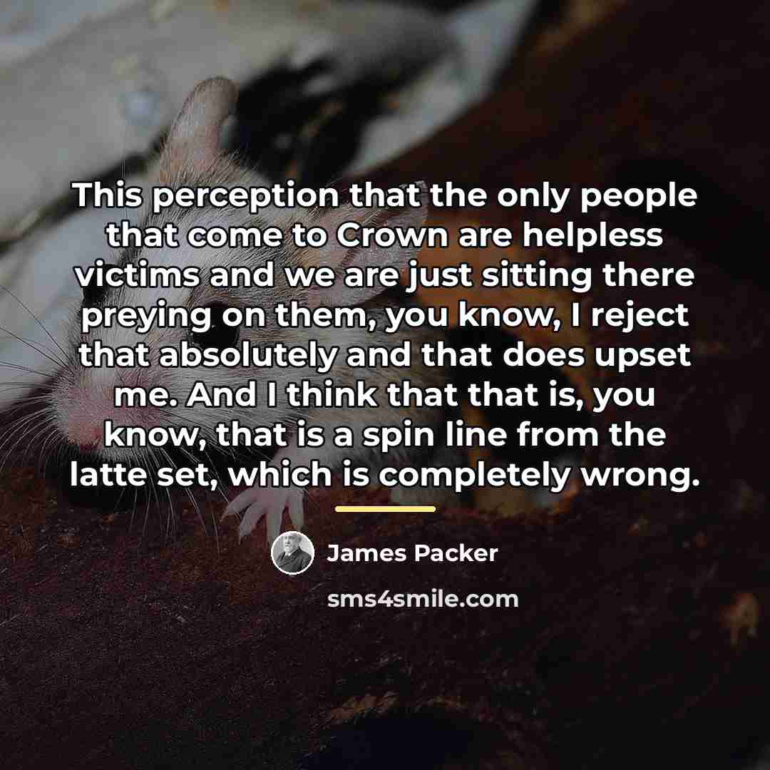 “This perception that the only people that come to Crown…” quote by James Packer