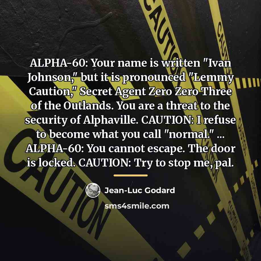 “ALPHA-60: Your name is written "Ivan Johnson," but it is…” quote by Jean-Luc Godard