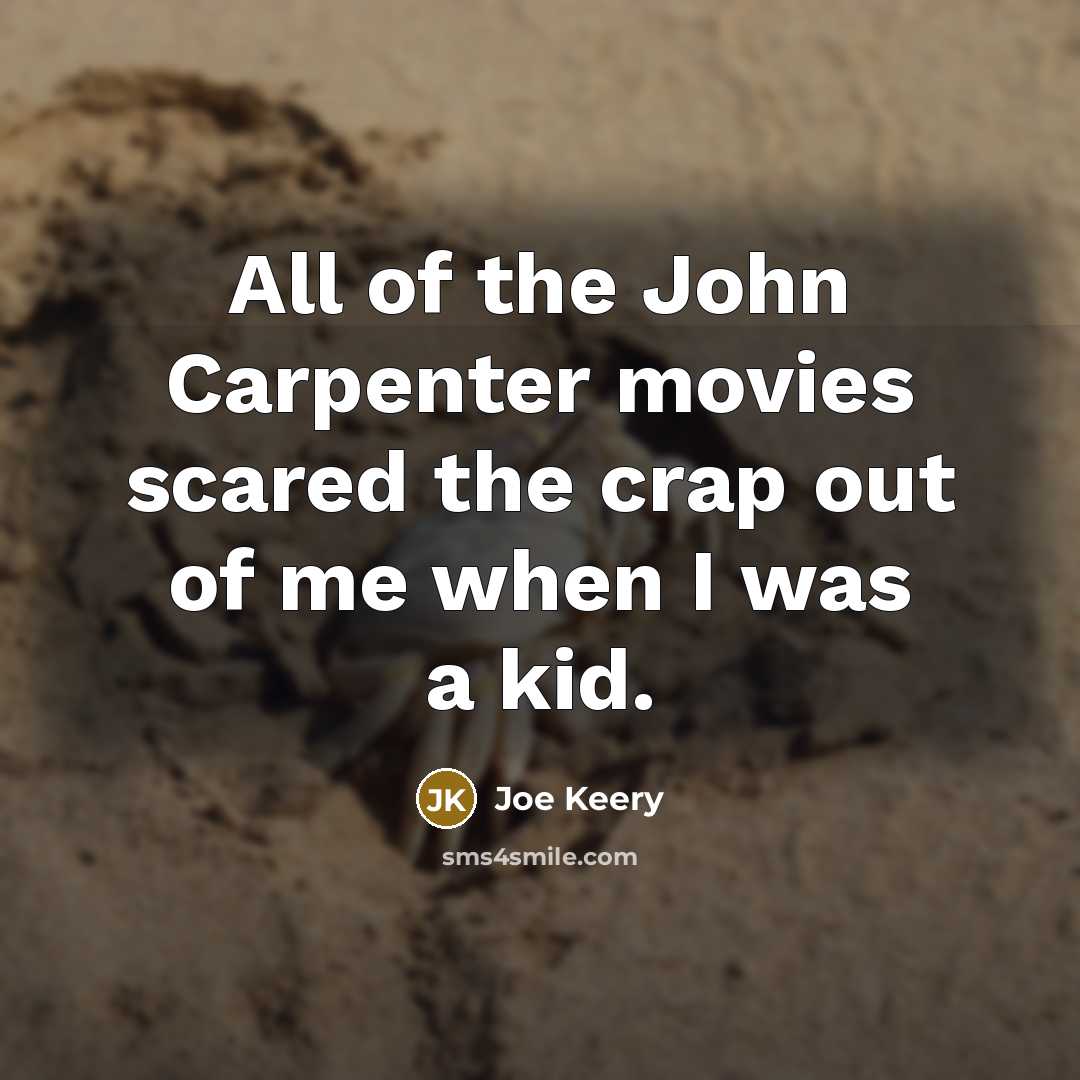 “All of the John Carpenter movies scared the crap out…” quote by Joe Keery