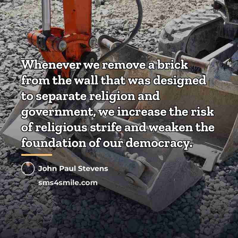 “Whenever we remove a brick from the wall that was…” quote by John Paul Stevens