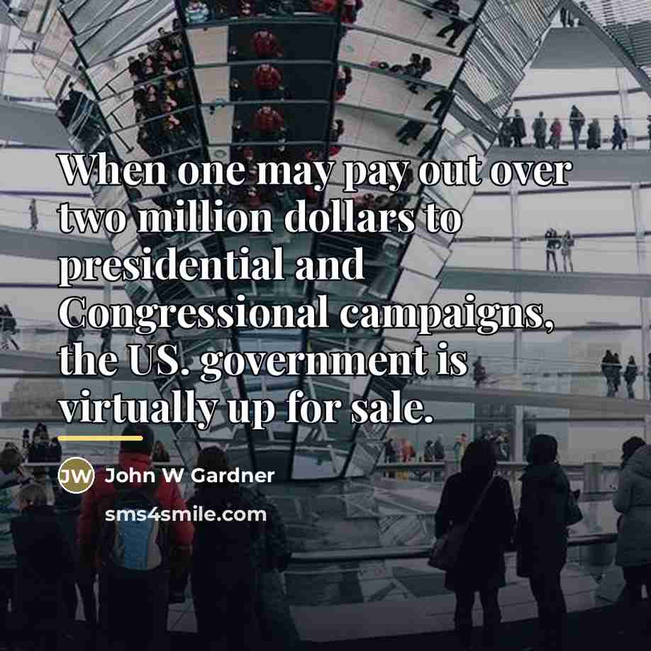 “When one may pay out over two million dollars to…” quote by John W Gardner