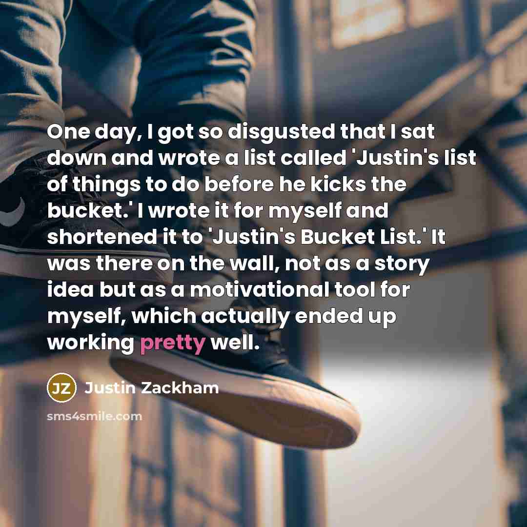 “One day, I got so disgusted that I sat down…” quote by Justin Zackham