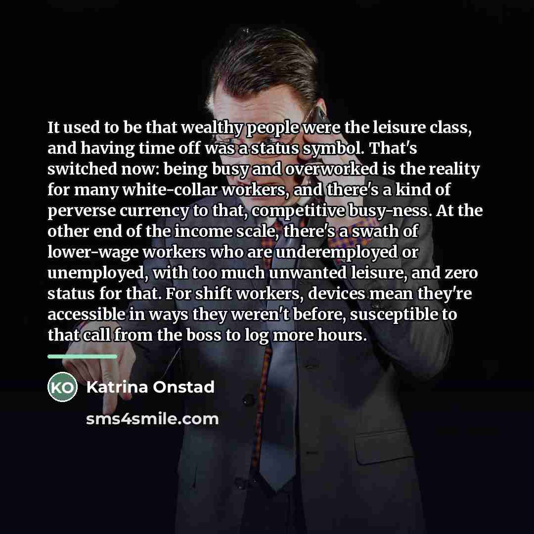“It used to be that wealthy people were the leisure…” quote by Katrina Onstad