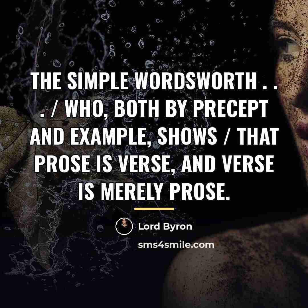 “The simple Wordsworth . . . / Who, both by…” quote by Lord Byron