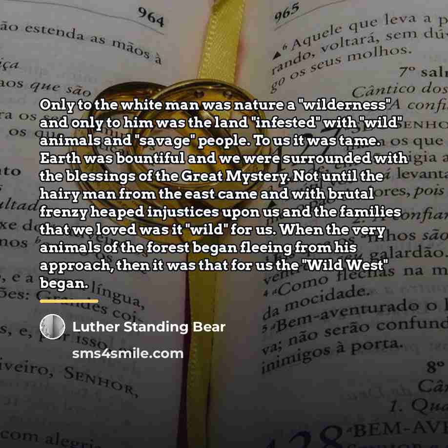 “Only to the white man was nature a "wilderness" and…” quote by Luther Standing Bear