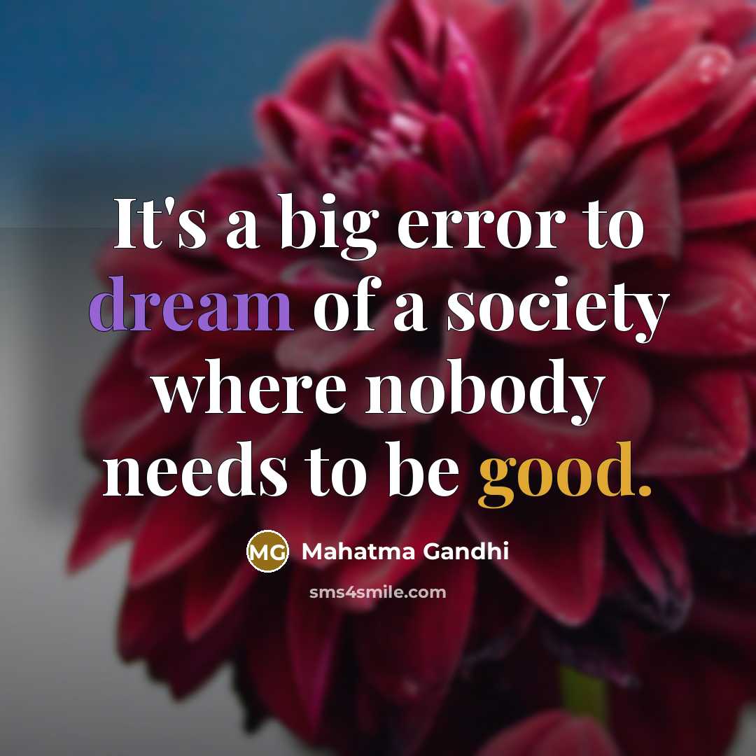 “It's a big error to dream of a society where…” quote by Mahatma Gandhi