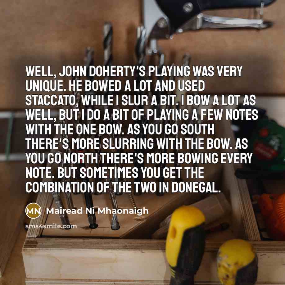 “Well, John Doherty's playing was very unique. He bowed a…” quote by Mairead Ni Mhaonaigh