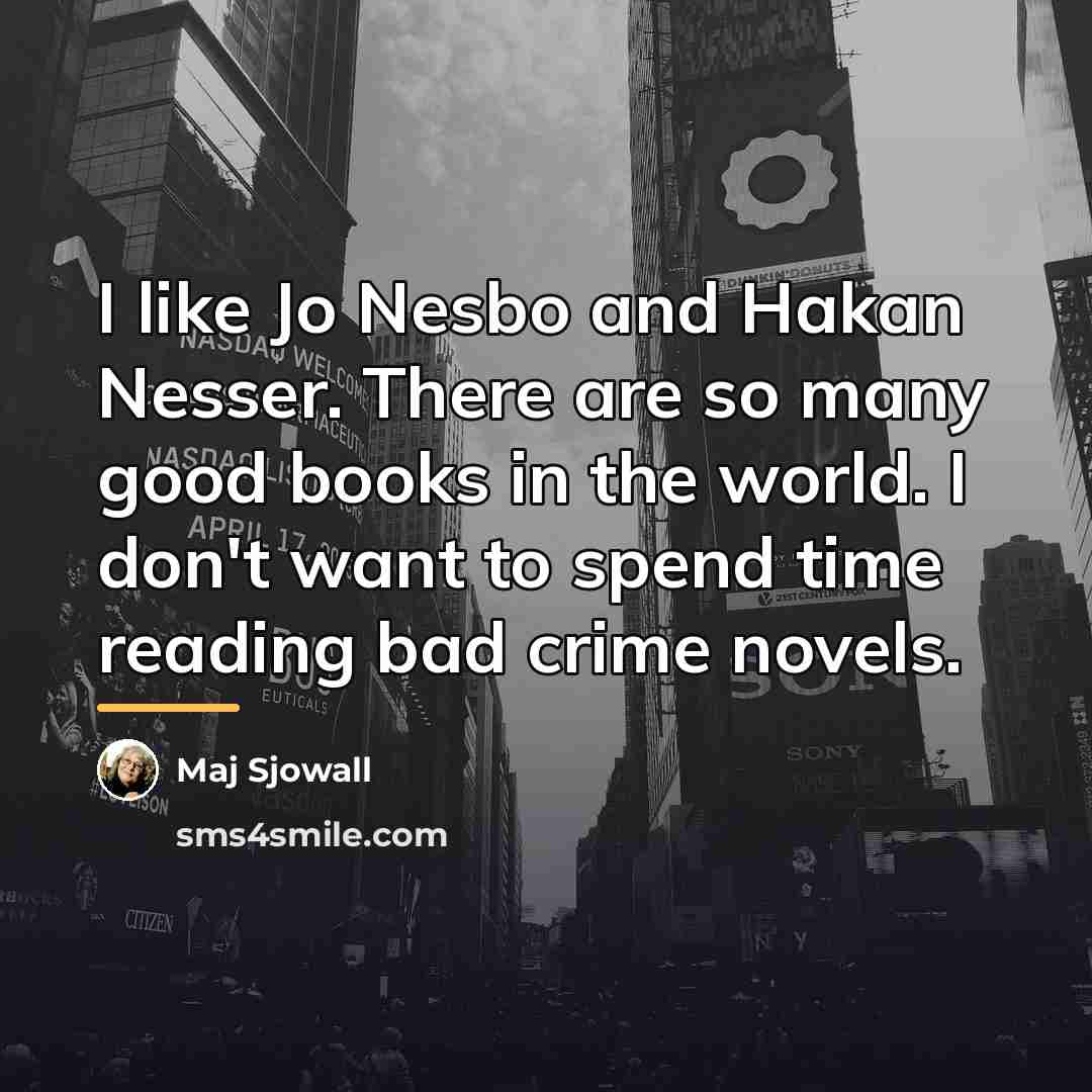 “I like Jo Nesbo and Hakan Nesser. There are so…” quote by Maj Sjowall