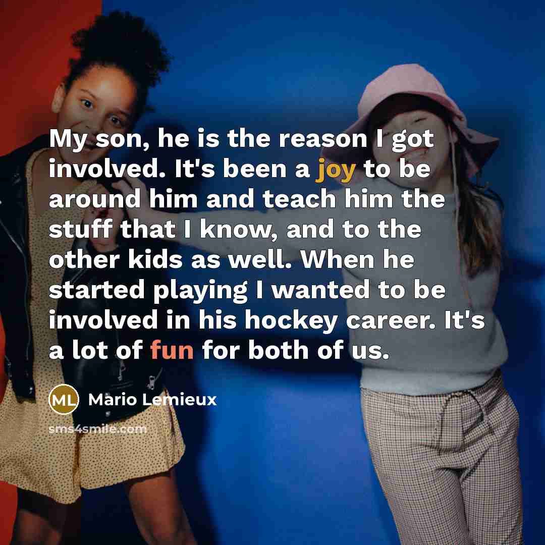“My son, he is the reason I got involved. It's…” quote by Mario Lemieux