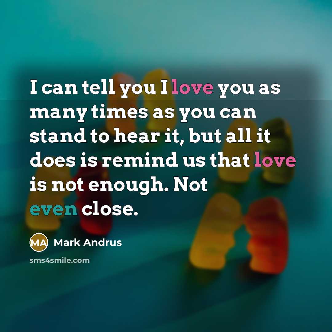 “I can tell you I love you as many times…” quote by Mark Andrus