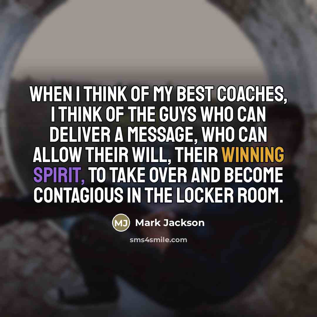 “When I think of my best coaches, I think of…” quote by Mark Jackson