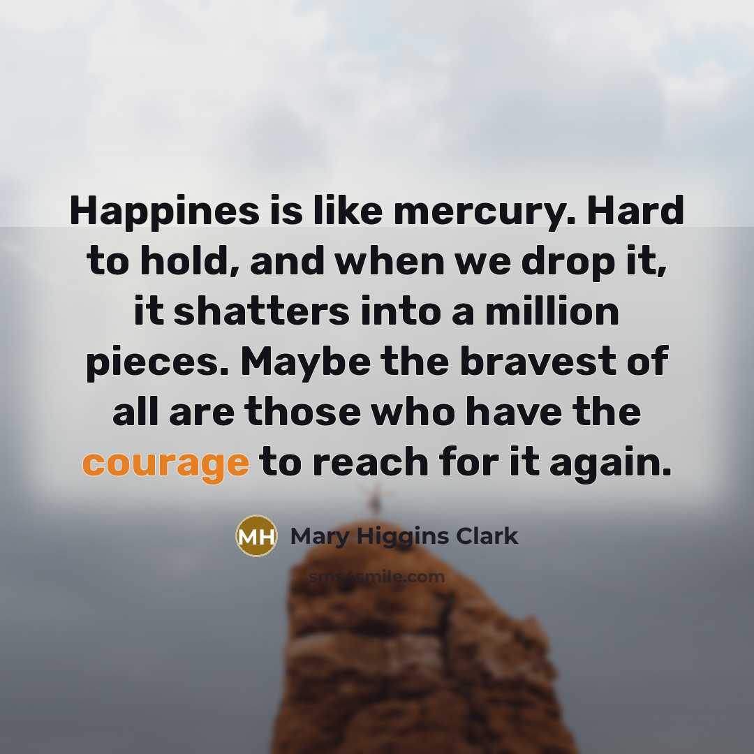 “Happines is like mercury. Hard to hold, and when we…” quote by Mary Higgins Clark