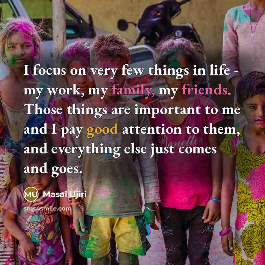“I focus on very few things in life - my…” quote by Masai Ujiri