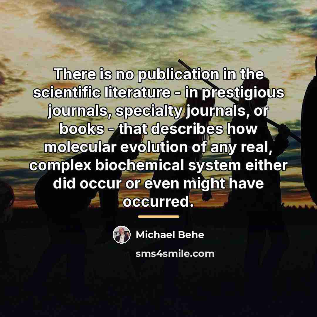 “There is no publication in the scientific literature - in…” quote by Michael Behe