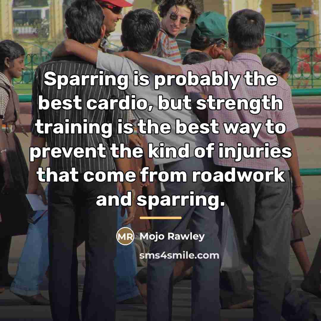 “Sparring is probably the best cardio, but strength training is…” quote by Mojo Rawley