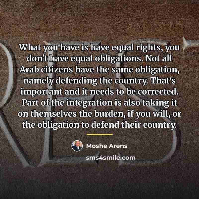 “What you have is have equal rights, you don't have…” quote by Moshe Arens