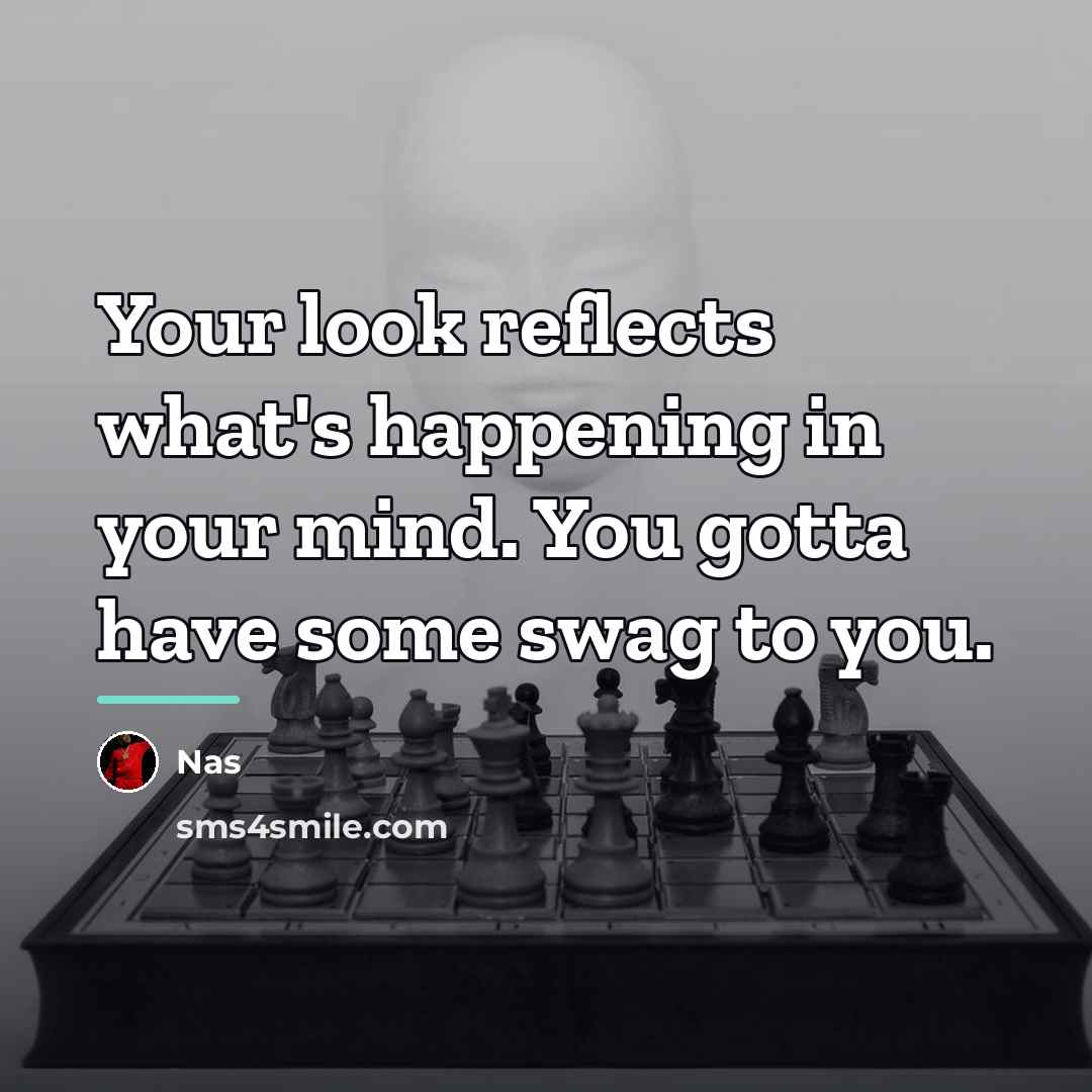 “Your look reflects what's happening in your mind. You gotta…” quote by Nas