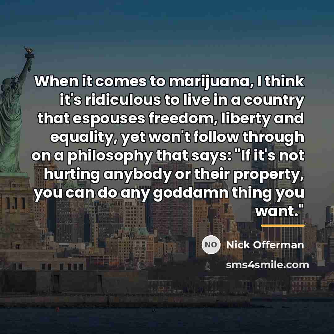 “When it comes to marijuana, I think it's ridiculous to…” quote by Nick Offerman