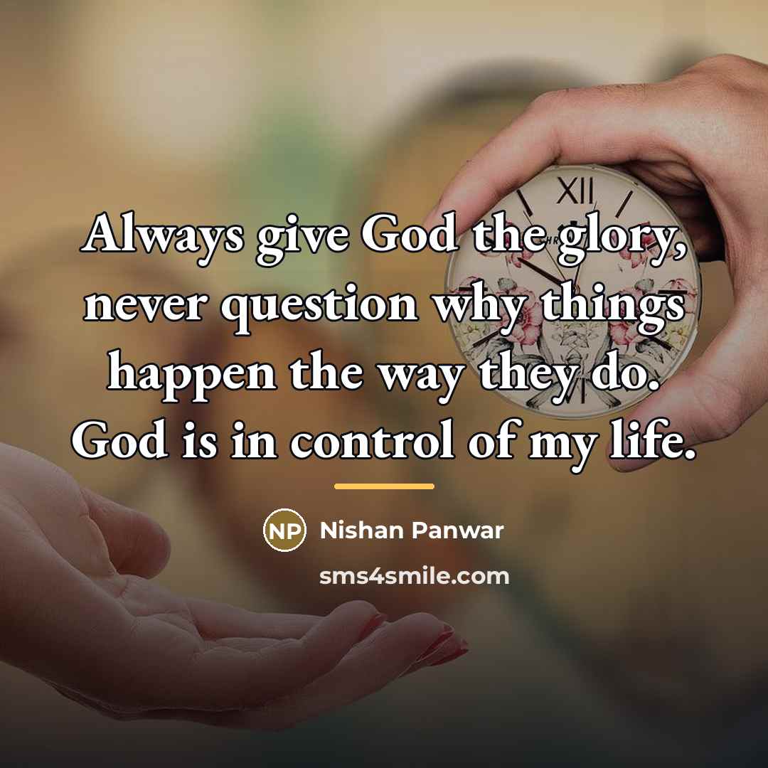 “Always give God the glory, never question why things happen…” quote by Nishan Panwar