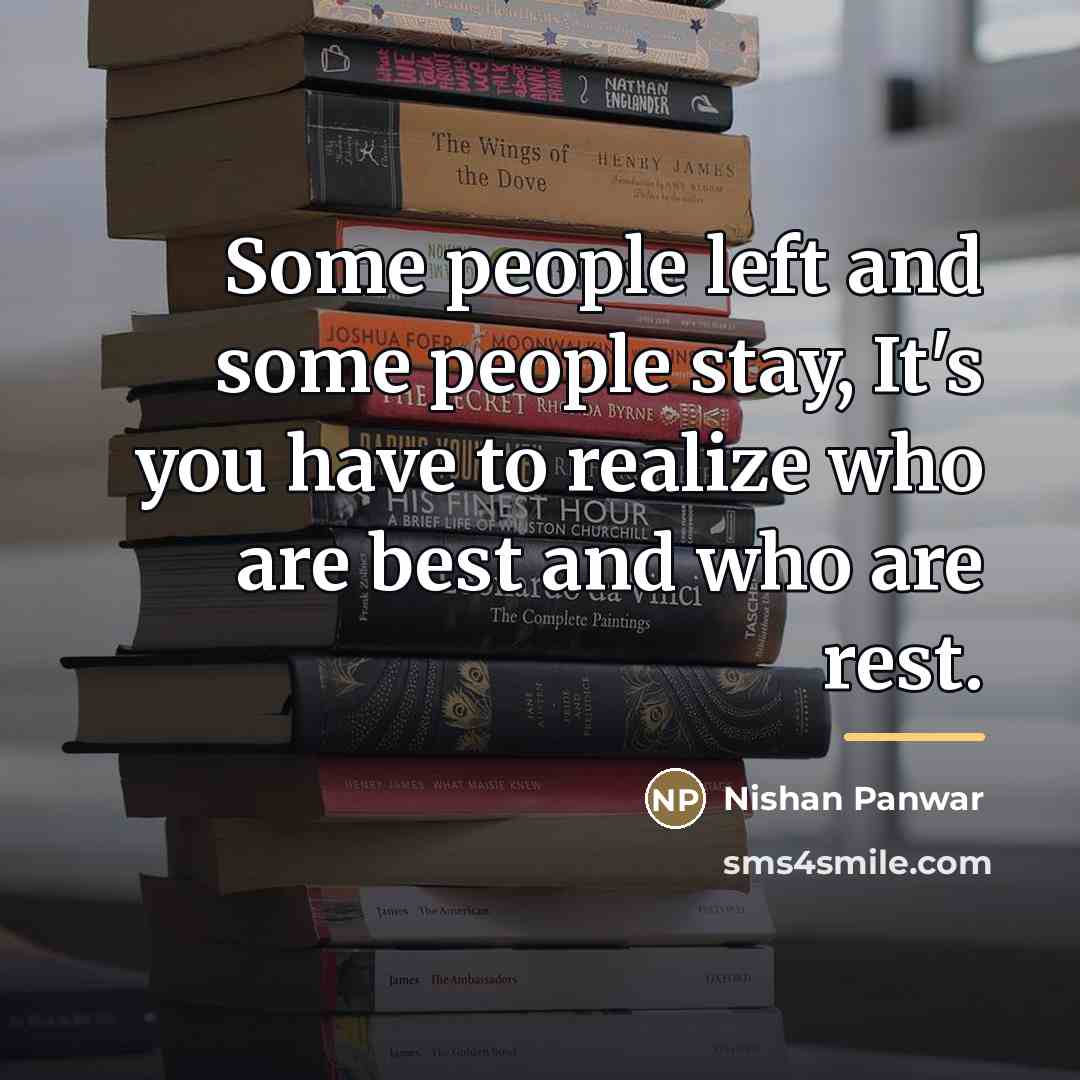 “Some people left and some people stay, It's you have…” quote by Nishan Panwar