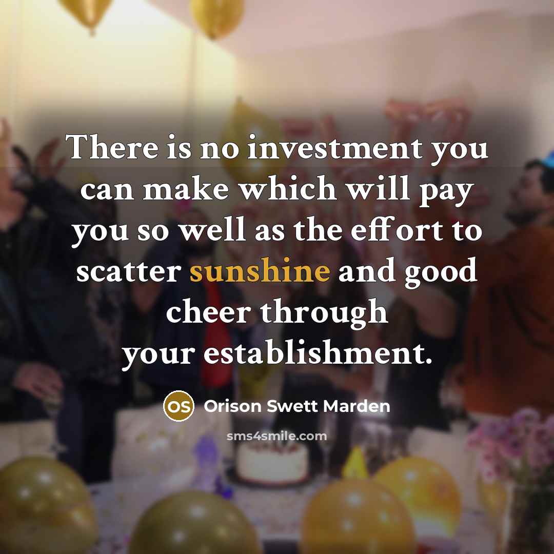 “There is no investment you can make which will pay…” quote by Orison Swett Marden