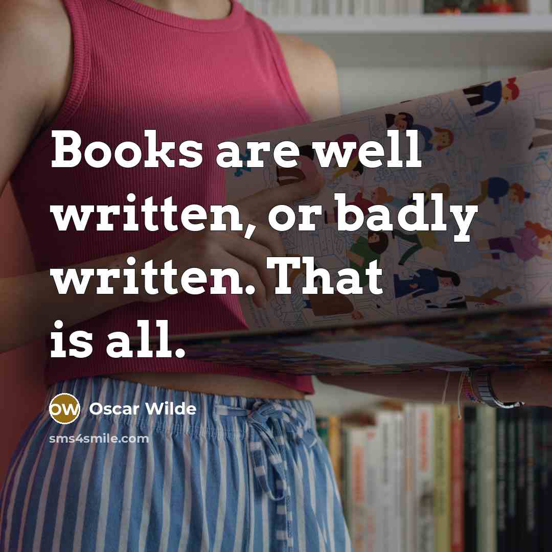 “Books are well written, or badly written. That is all.…” quote by Oscar Wilde