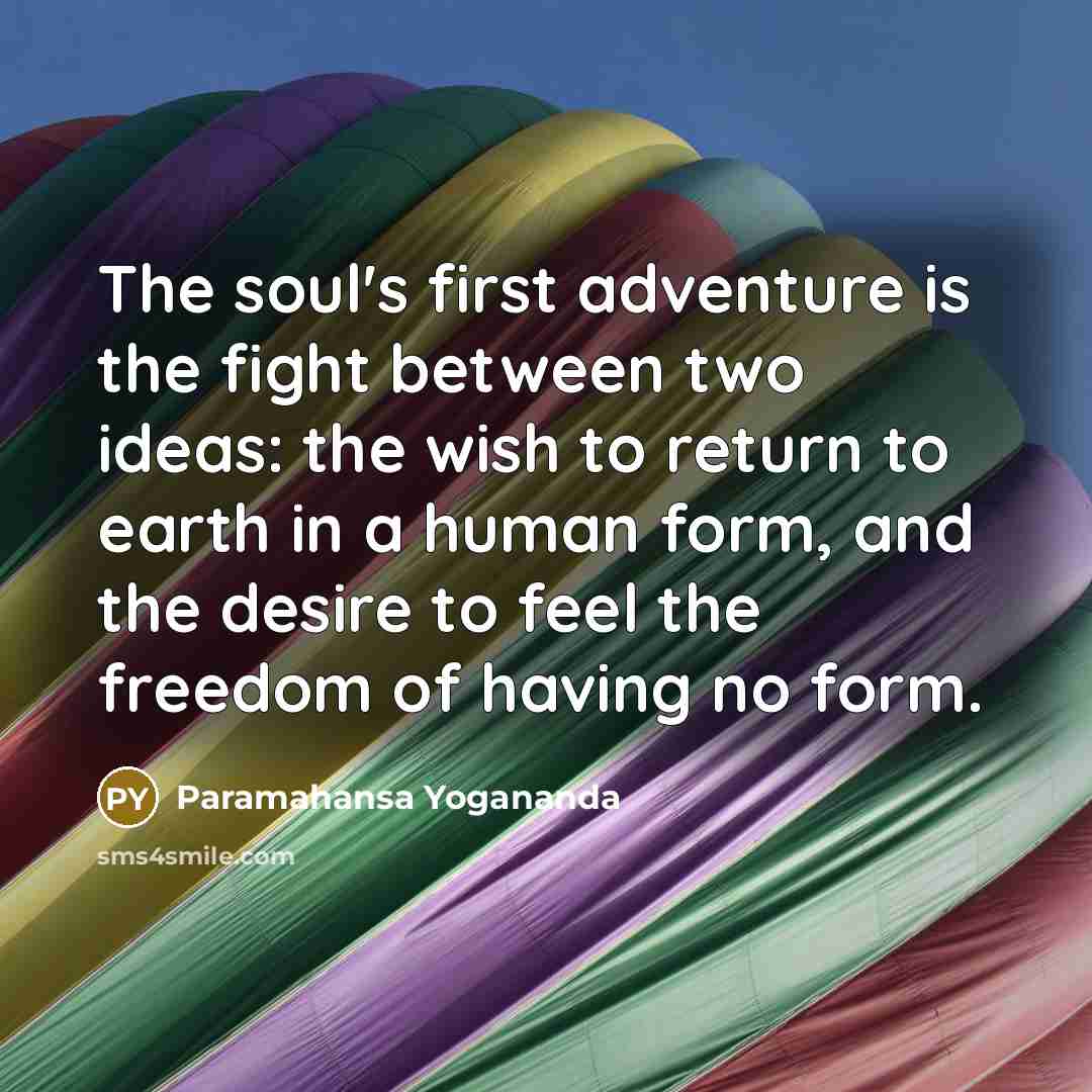 “The soul's first adventure is the fight between two ideas:…” quote by Paramahansa Yogananda