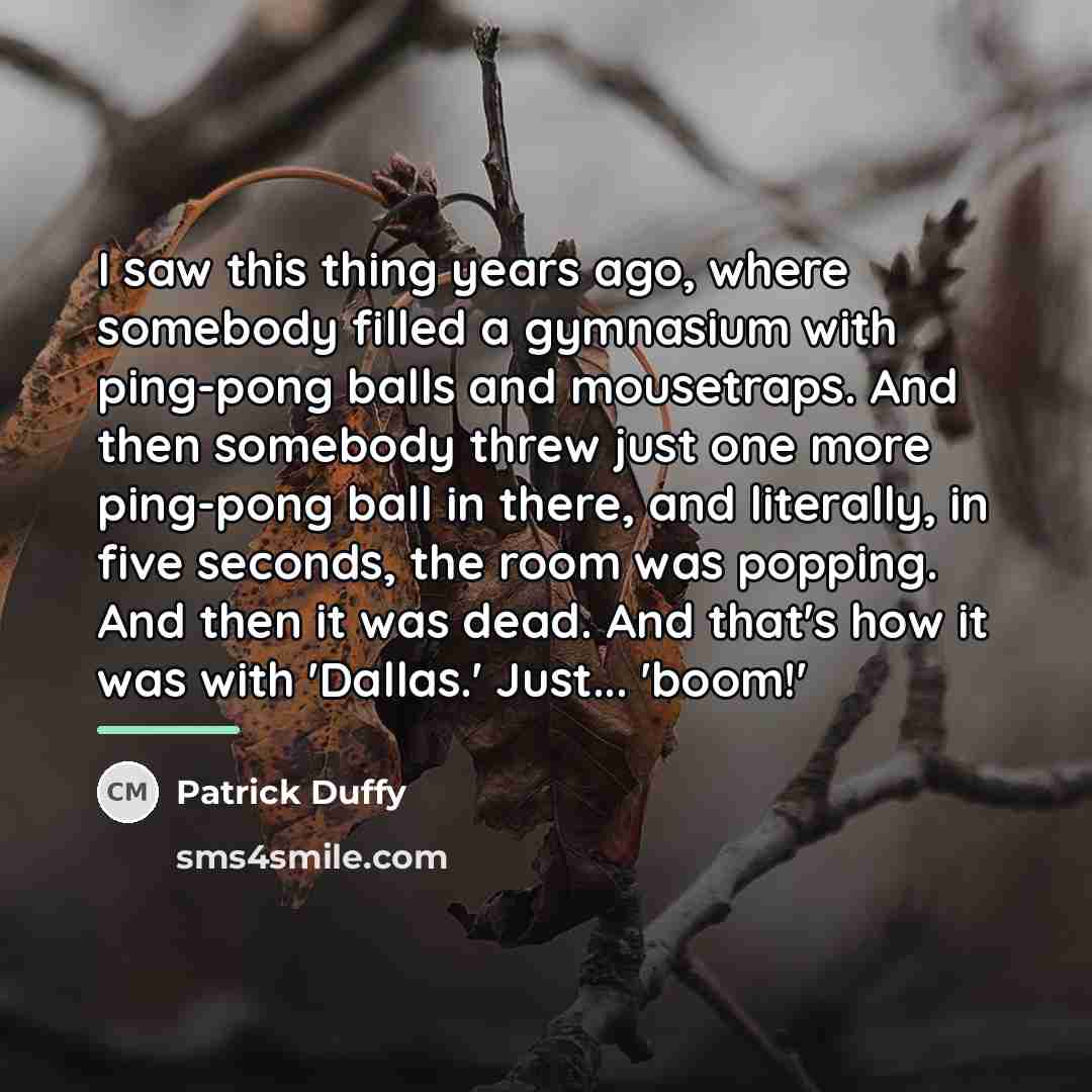 “I saw this thing years ago, where somebody filled a…” quote by Patrick Duffy
