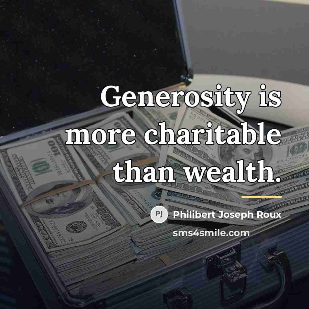 “Generosity is more charitable than wealth.…” quote by Philibert Joseph Roux