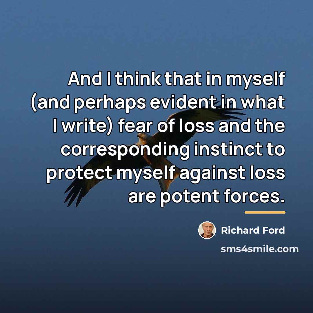 “And I think that in myself (and perhaps evident in…” quote by Richard Ford