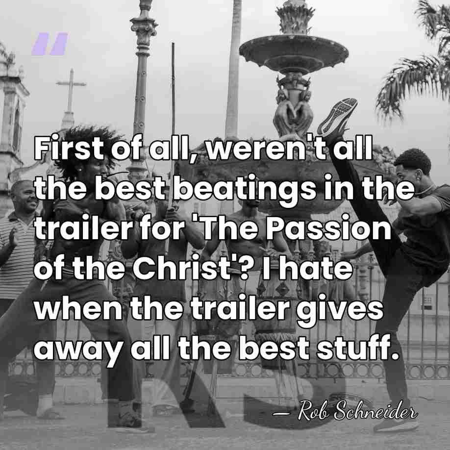First of all, weren't all the best beatings in the trailer for&hellip; - Rob Schneider