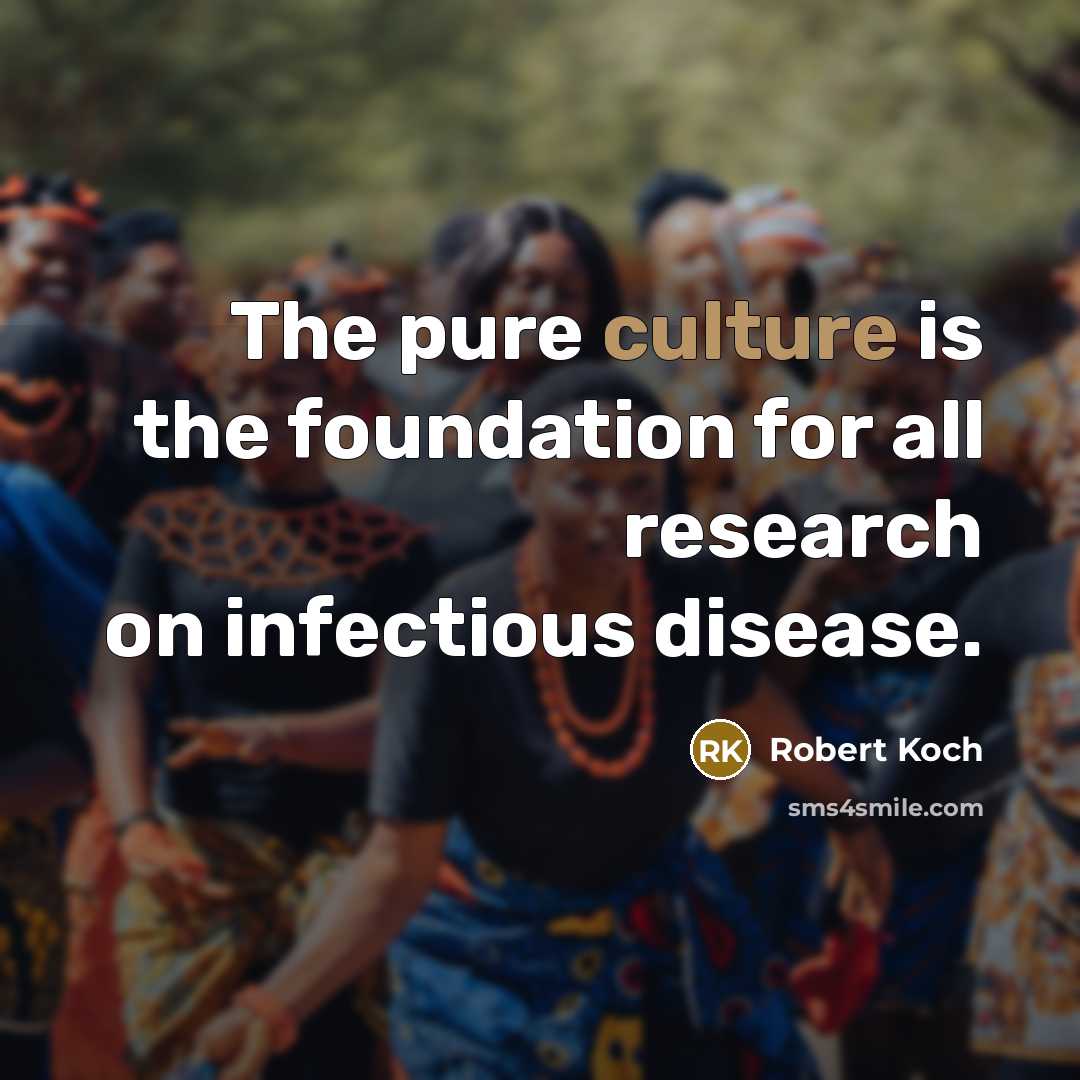 “The pure culture is the foundation for all research on…” quote by Robert Koch