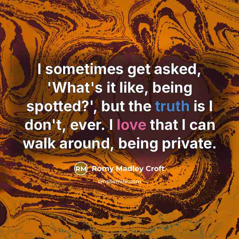 “I sometimes get asked, 'What's it like, being spotted?', but…” quote by Romy Madley Croft