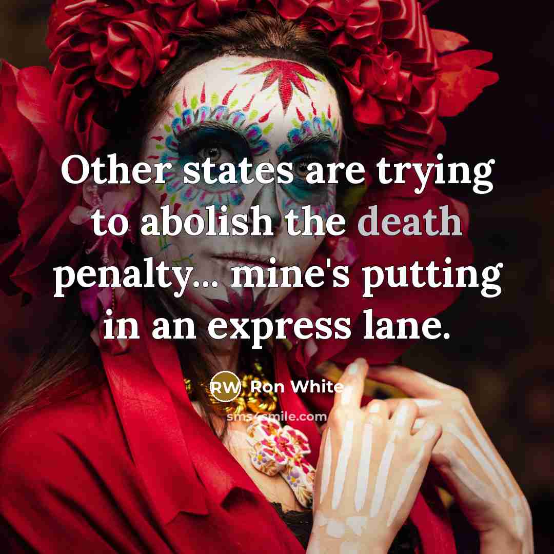 “Other states are trying to abolish the death penalty... mine's…” quote by Ron White