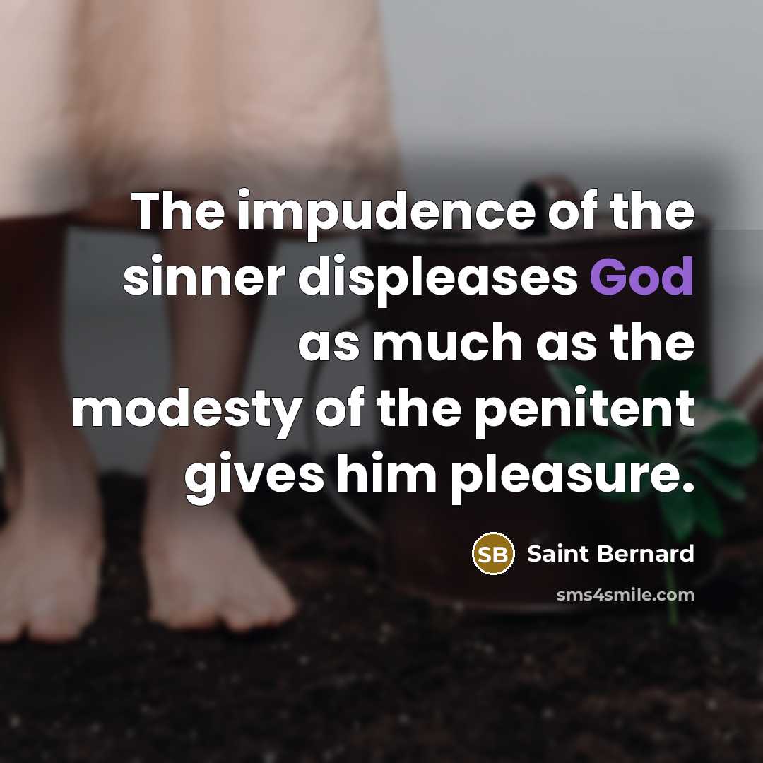 “The impudence of the sinner displeases God as much as…” quote by Saint Bernard