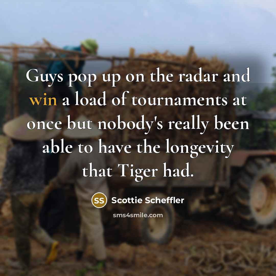 “Guys pop up on the radar and win a load…” quote by Scottie Scheffler