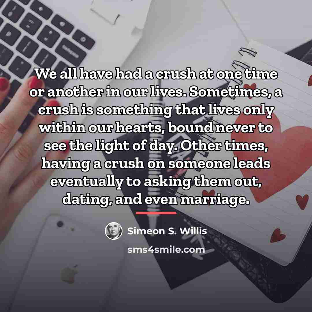 “We all have had a crush at one time or…” quote by Simeon S. Willis