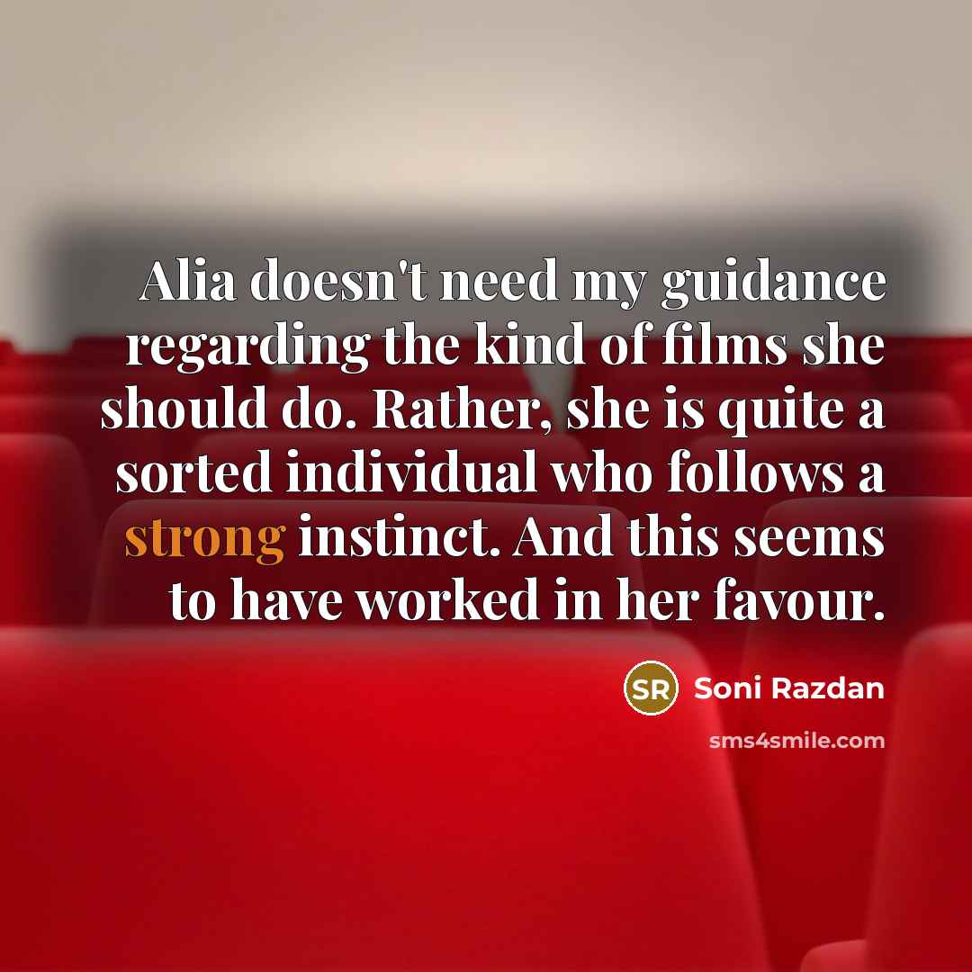 “Alia doesn't need my guidance regarding the kind of films…” quote by Soni Razdan