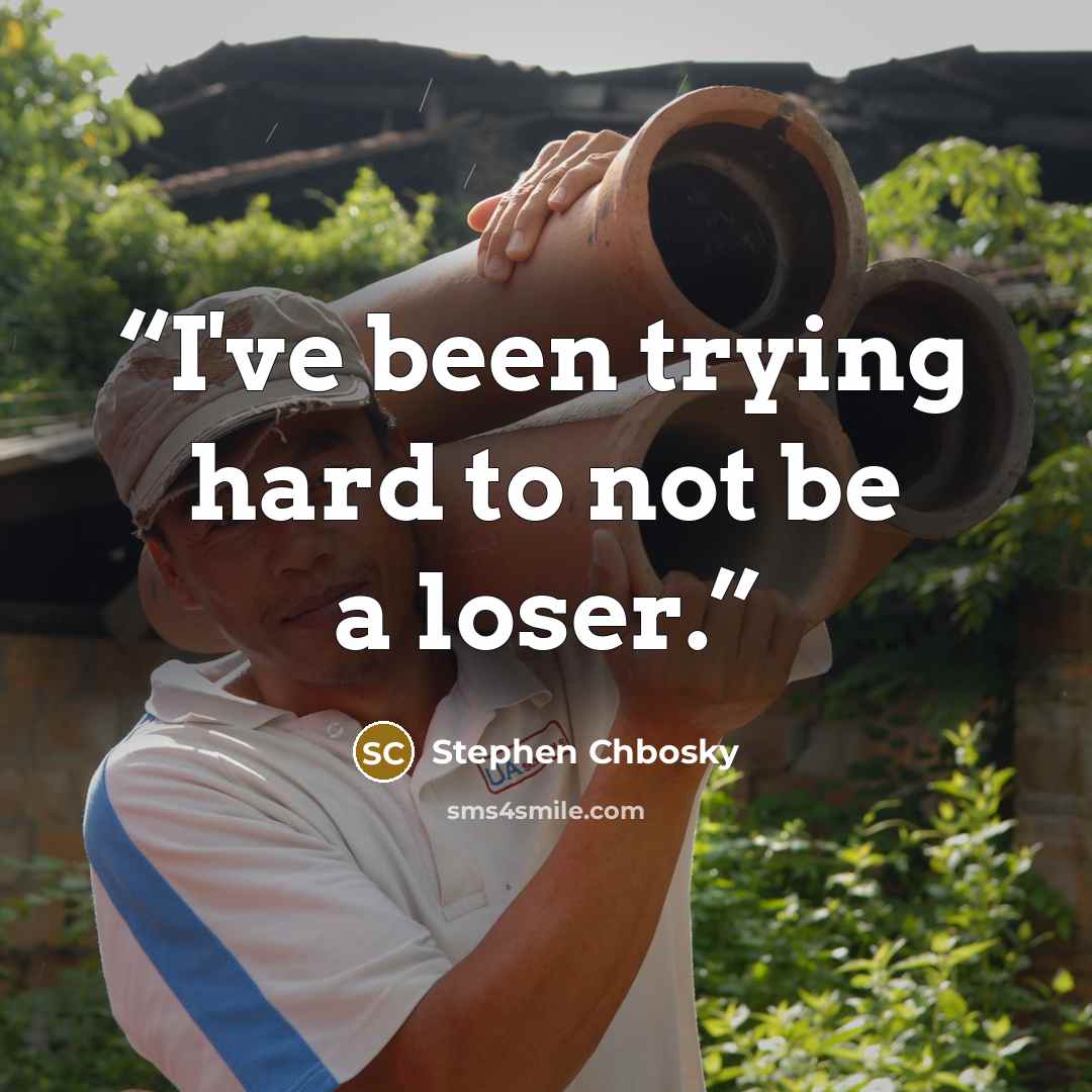 “I've been trying hard to not be a loser.” quote by Stephen Chbosky