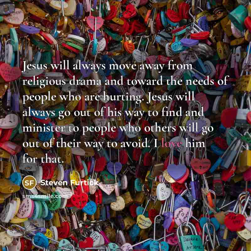 “Jesus will always move away from religious drama and toward…” quote by Steven Furtick
