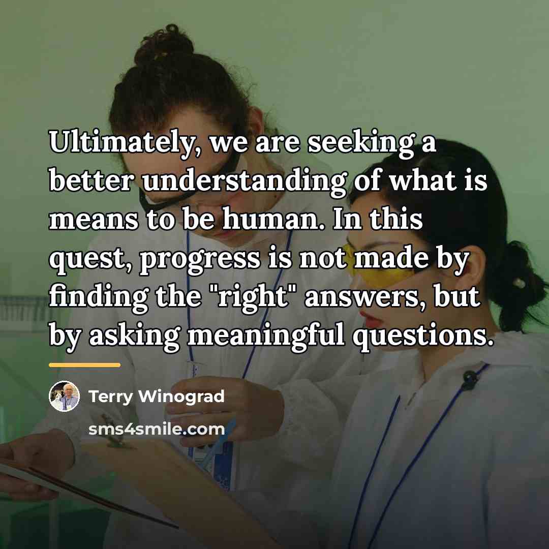 “Ultimately, we are seeking a better understanding of what is…” quote by Terry Winograd