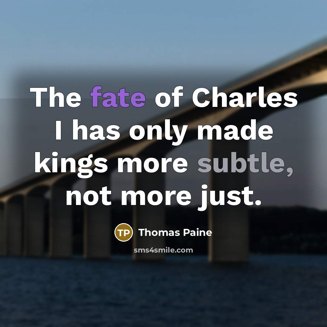 “The fate of Charles I has only made kings more…” quote by Thomas Paine