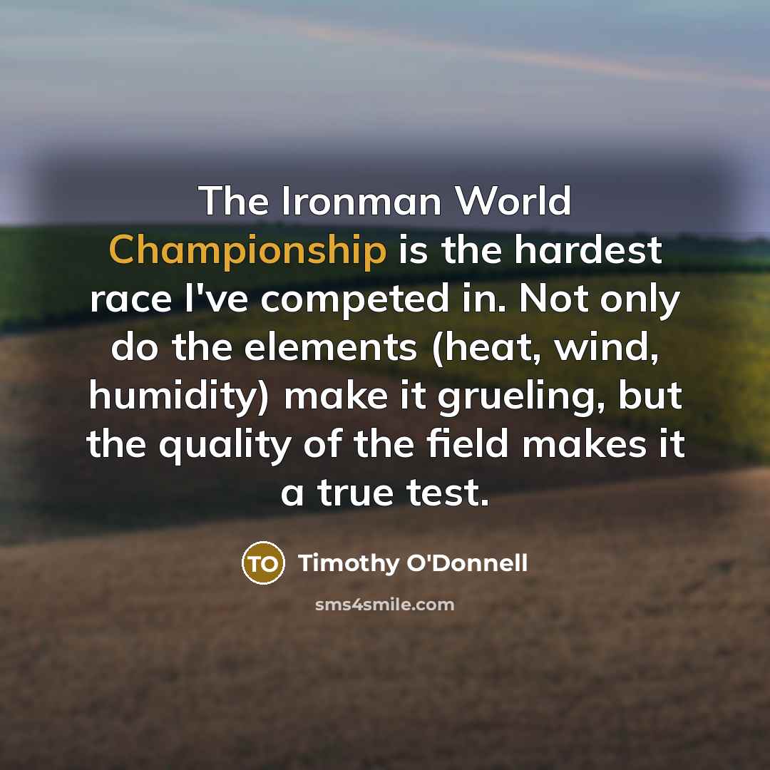 “The Ironman World Championship is the hardest race I've competed…” quote by Timothy O'Donnell