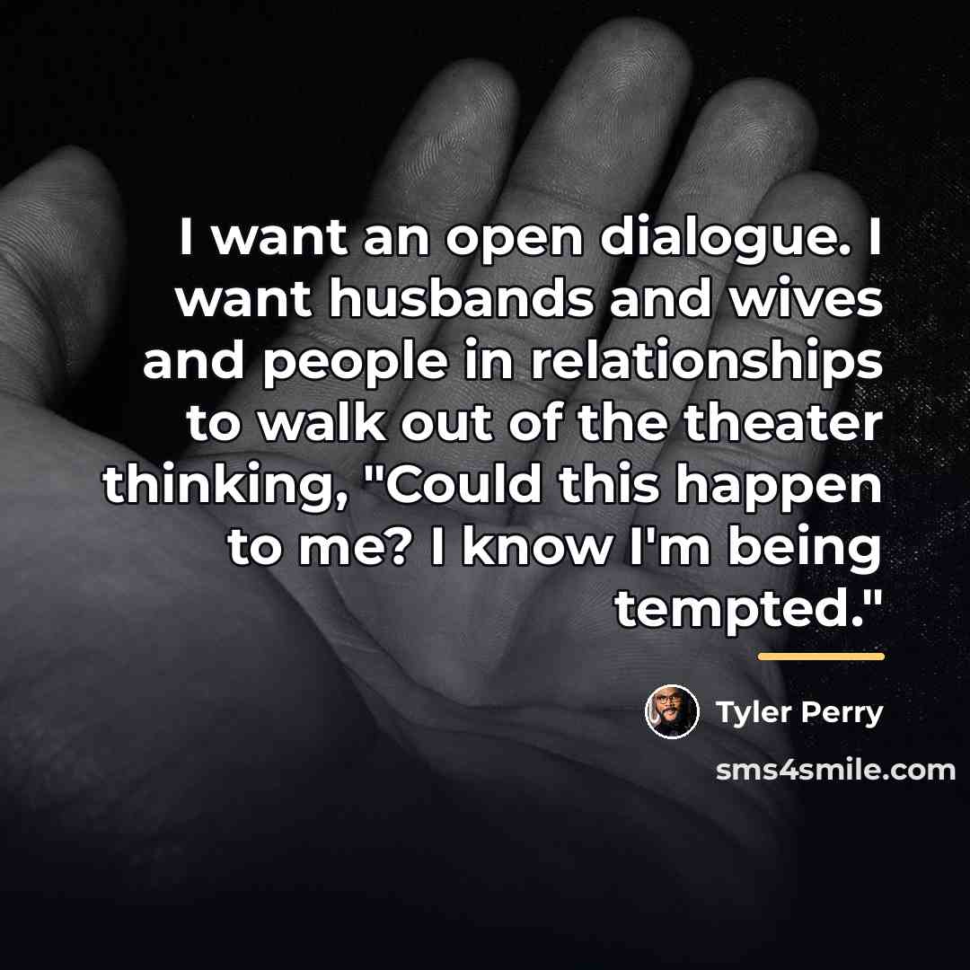 “I want an open dialogue. I want husbands and wives…” quote by Tyler Perry