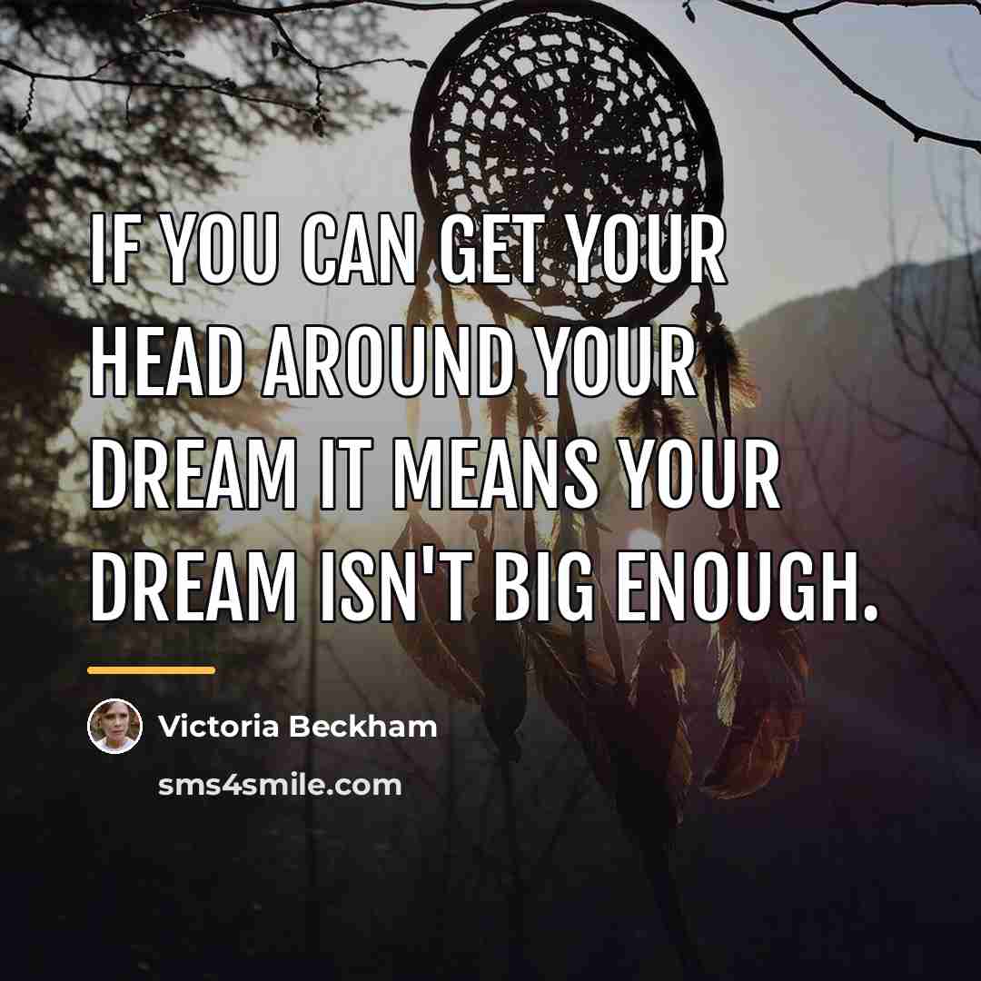 “If you can get your head around your dream it…” quote by Victoria Beckham