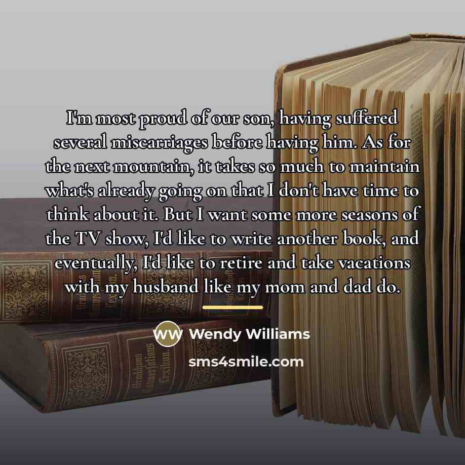 “I'm most proud of our son, having suffered several miscarriages…” quote by Wendy Williams